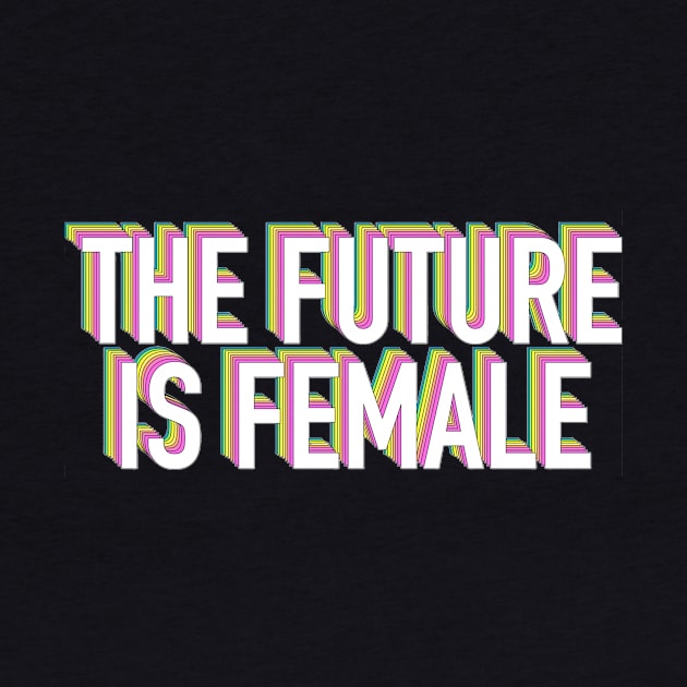 THE FUTURE IS FEMALE Neon Rainbow by iambolders